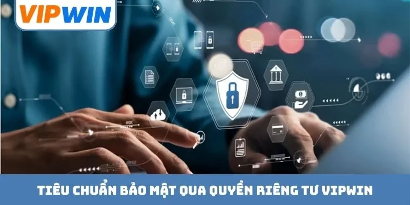 Tiêu chuẩn bảo mật qua quyền riêng tư VIPWIN